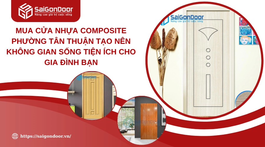 Mua Cửa Nhựa Composite Phường Tân Thuận Tạo Nên Không Gian Sống Tiện Ích Cho Gia Đình Bạn hinh-anh